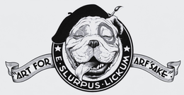 "art for arf' sake" e slurpus lickum