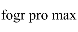 fogr pro max