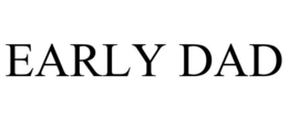 early dad