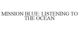mission blue: listening to the ocean