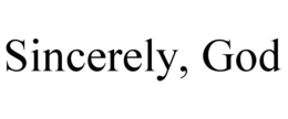 sincerely, god