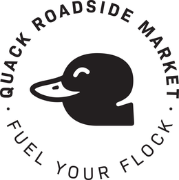 quack roadside market . fuel your flock .