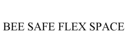bee safe flex space