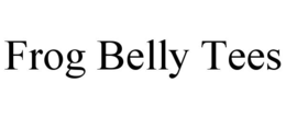 frog belly tees