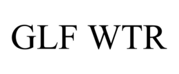 glf wtr