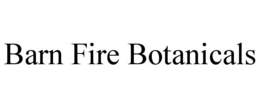 barn fire botanicals