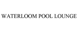waterloom pool lounge