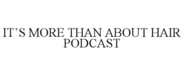it’s more than about hair podcast