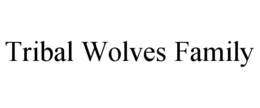 tribal wolves family