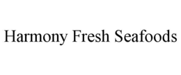 harmony fresh seafoods