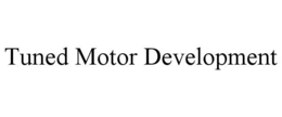 tuned motor development