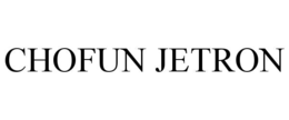 chofun jetron