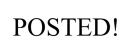posted!