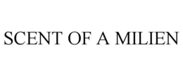 scent of a milien