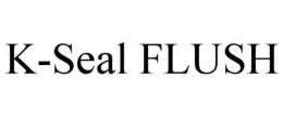 k-seal flush