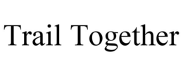 trail together
