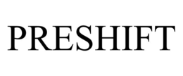 preshift
