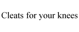 cleats for your knees
