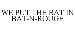 we put the bat in bat-n-rouge