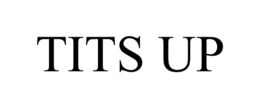 tits up