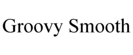 groovy smooth