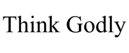 think godly