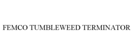 femco tumbleweed terminator