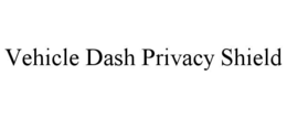 vehicle dash privacy shield