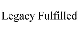 legacy fulfilled