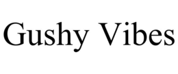 gushy vibes