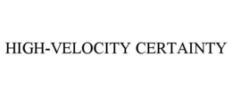 high-velocity certainty