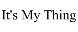 it's my thing
