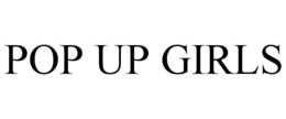 pop up girls