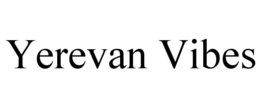 yerevan vibes