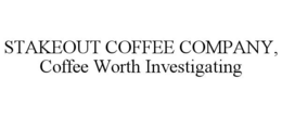stakeout coffee company, coffee worth investigating