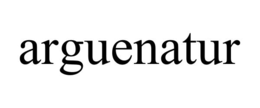 arguenatur