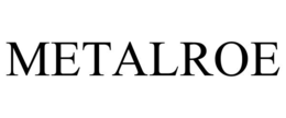 metalroe