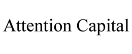 attention capital
