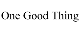 one good thing