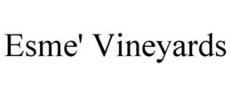 esme' vineyards