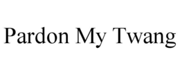 pardon my twang