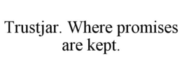 trustjar. where promises are kept.
