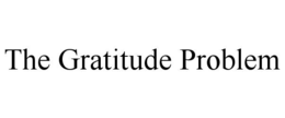 the gratitude problem