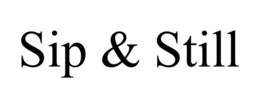 sip & still