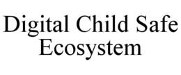 digital child safe ecosystem