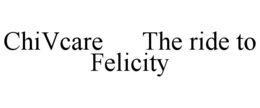 chivcare      the ride to felicity