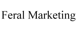feral marketing