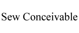 sew conceivable