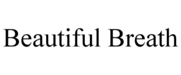 beautiful breath