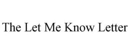 the let me know letter